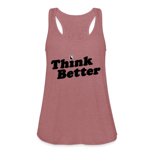 Think Better - Women's Flowy Tank Top by Bella