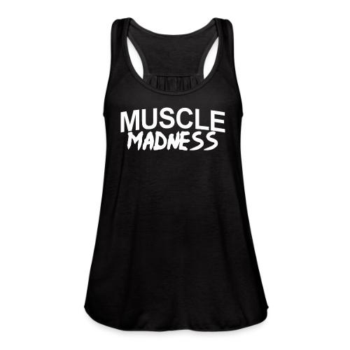 MUSCLE MADNESS - Women's Flowy Tank Top by Bella