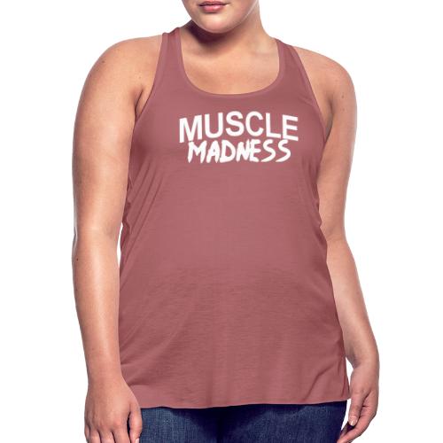 MUSCLE MADNESS - Women's Flowy Tank Top by Bella