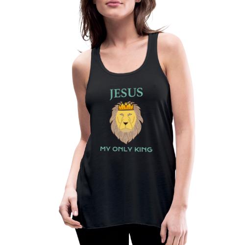 Jesus My Only King Shirt – Lion of Judah - Women's Flowy Tank Top by Bella