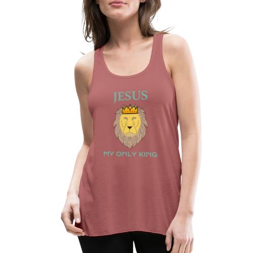 Jesus My Only King Shirt – Lion of Judah - Women's Flowy Tank Top by Bella