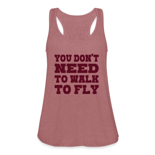 You don't need to walk to fly with a wheelchair - Women's Flowy Tank Top by Bella