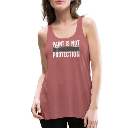 Paint is Not Protection - Women's Flowy Tank Top by Bella