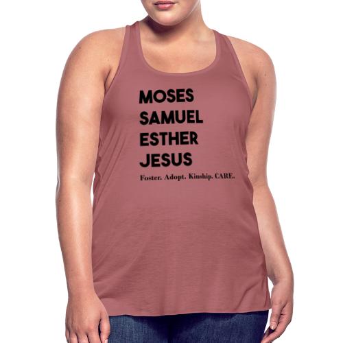 Moses. Samuel. Esther. Jesus. - Women's Flowy Tank Top by Bella