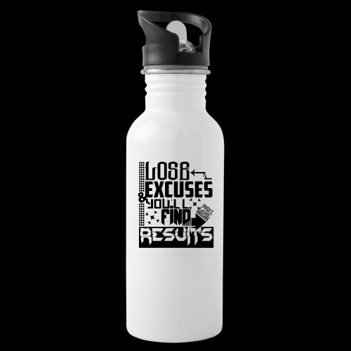 LOSE EXCUSES & YOU'LL FIND RESULTS - 20 oz Water Bottle