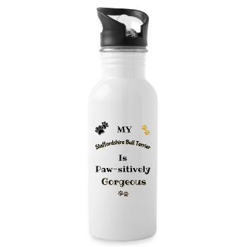 My Staffordshire Bull Terrier Pawsitively Gorgeous - 20 oz Water Bottle - white - Right