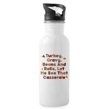 Cute Turkey Gravy Beans And Rolls Let Me See That - 20 oz Water Bottle - white - Right