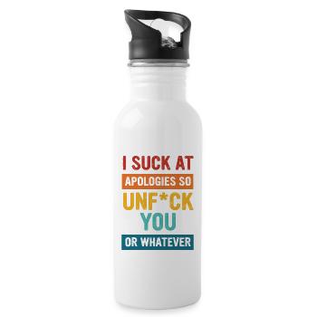 I Suck At Apologies So Unfck You Or Whatever Appar - 20 oz Water Bottle - white - Right