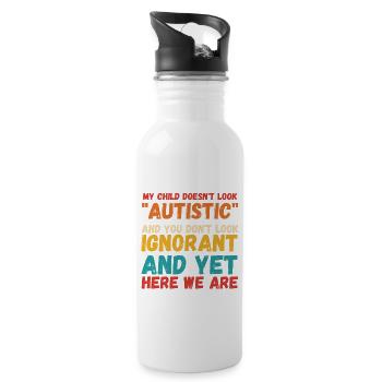 My Child Doesn’t Look “Autistic” - 20 oz Water Bottle - white - Right
