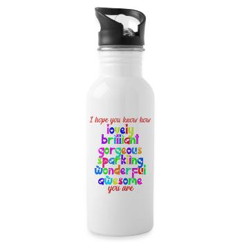 I hope you know how lovely brilliant gorgeous s - 20 oz Water Bottle - white - Right