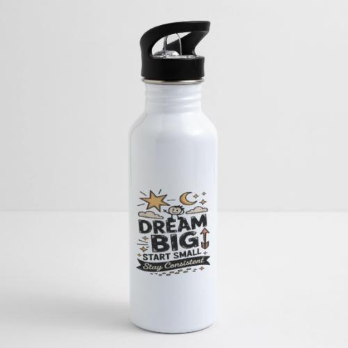 Dream Big Start Small Stay Consistent - 20 oz Water Bottle