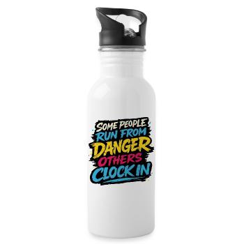 Some people run from danger, others clock in. - 20 oz Water Bottle - white - Right