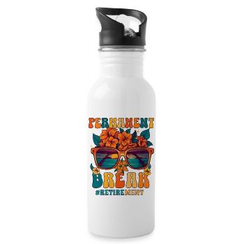 Permanent Break #Retirement Retired - 20 oz Water Bottle - white - Right