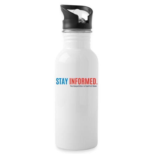 STAY INFORMED. The Geopolitics in Conflict Show - 20 oz Water Bottle
