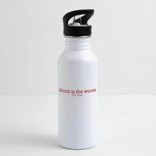 Thom is the Worst - 20 oz Water Bottle