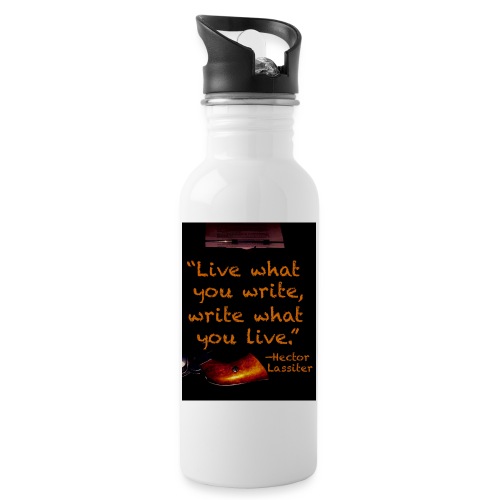 Live What You Write, Write What You Live - Water Bottle