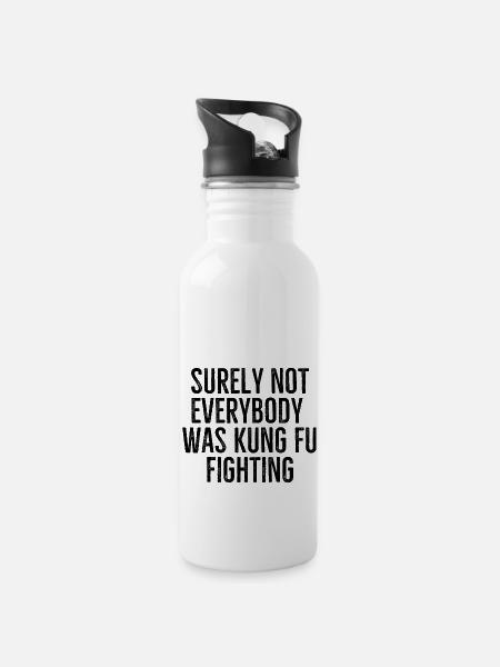 Surely Not Everybody Was Kung Fu Fighting - 20 oz Water Bottle - white