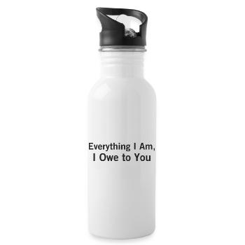 Everything I Am I Owe to You – Minimal Quote Shirt - 20 oz Water Bottle - white - Right