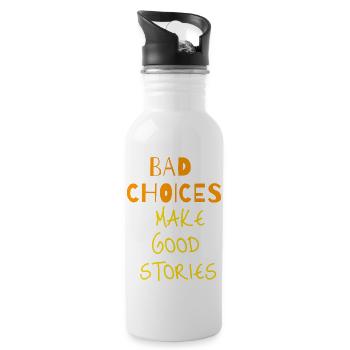 bad choices make good stories - 20 oz Water Bottle - white - Right