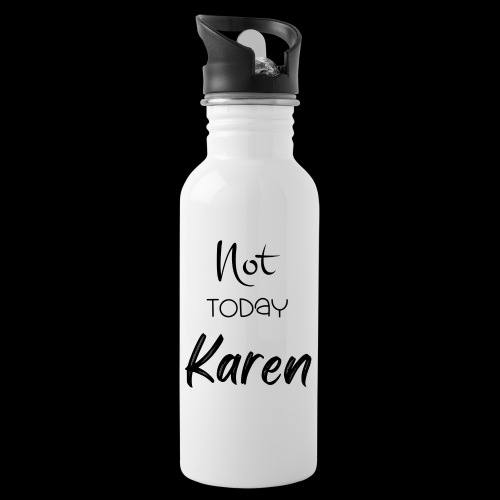 Not today Karen Black - Water Bottle
