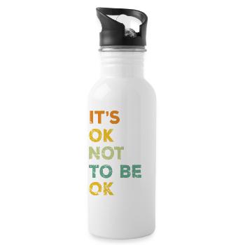It Is Ok Not To Be Ok - 20 oz Water Bottle - white - Right