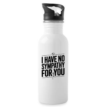 I Have No Sympathy For You - 20 oz Water Bottle - white - Right