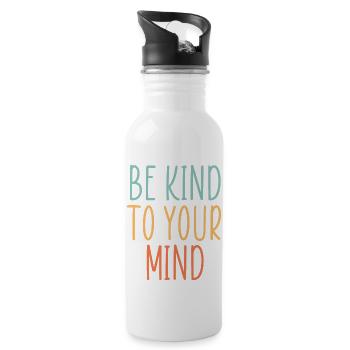 Be Kind to your mind - 20 oz Water Bottle - white - Right
