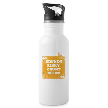 Funny Saying Sounds Risky Count Me In - 20 oz Water Bottle - white - Right
