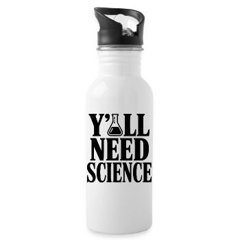 Y'All Need Science - 20 oz Water Bottle - white - Right