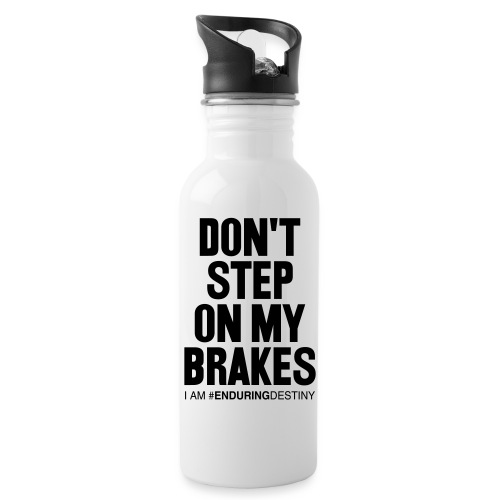 Don t Step on My Brakes - Water Bottle