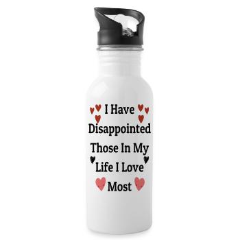 I Have Disappointed Those In My Life I Love Most 2 - 20 oz Water Bottle - white - Right