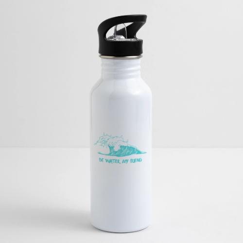 Be Water, My Friend - 20 oz Water Bottle