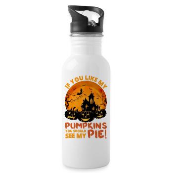 If You Like My Pumpkins You Should See My Pie 1 - 20 oz Water Bottle - white - Right