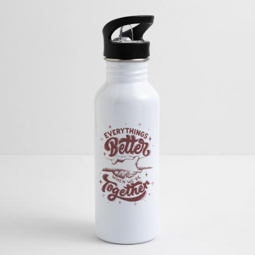 Everything s Better when we re together - 20 oz Water Bottle