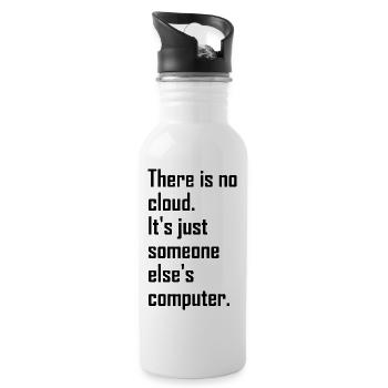 There Is No Cloud Funny Tech Support Tee - 20 oz Water Bottle - white - Right