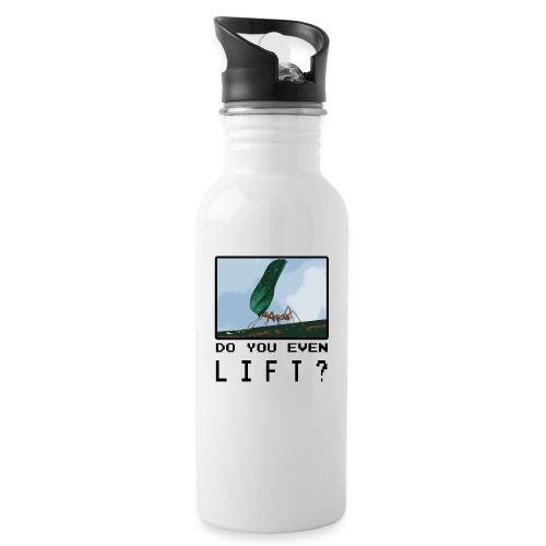 Do you even LIFT? Pretend we're all Ants - Water Bottle