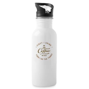 First I Drink The Coffee Then I Do The Things - 20 oz Water Bottle - white - Right