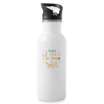 I Have The Skills To Pay The Bills - 20 oz Water Bottle - white - Right