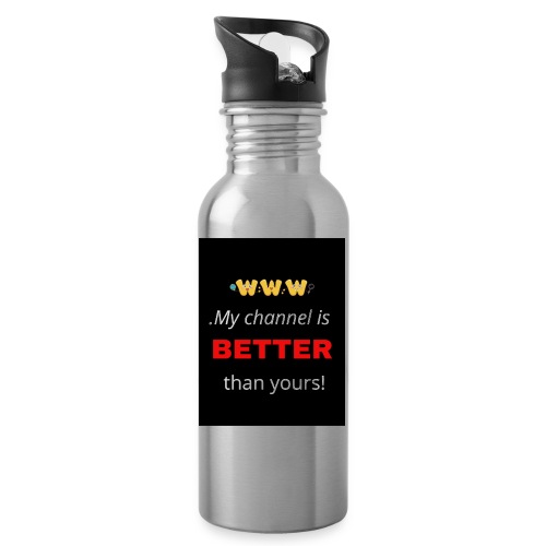 My channel is better than yours Collection - 20 oz Water Bottle