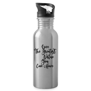 Love The Greatest Virtue You Can Have Positive Mot - 20 oz Water Bottle - silver - Right