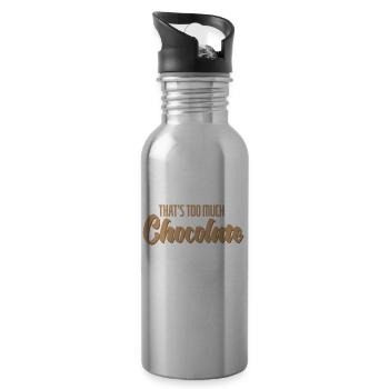 That's too much Chocolate - 20 oz Water Bottle - silver - Right