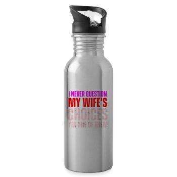I Never Question My Wife's Choices - 20 oz Water Bottle - silver - Right