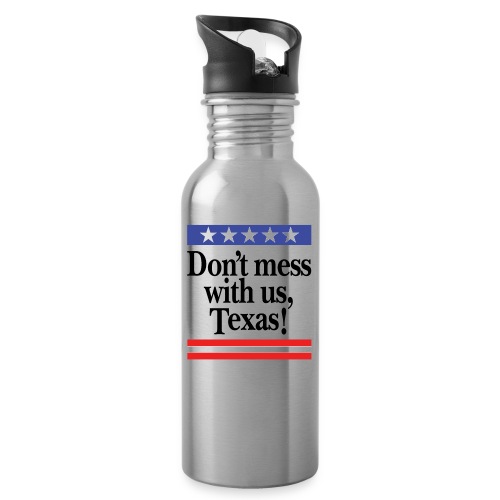 Don't mess with us, Texas - Water Bottle
