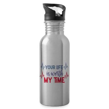 YOUR LIFE IS WORTH MY TIME - 20 oz Water Bottle - silver - Right