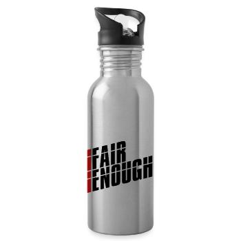 Fair enough slogan - 20 oz Water Bottle - silver - Right