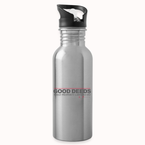 GOOD DEEDS WHAT PROPERTY LAWYERS DO - Water Bottle