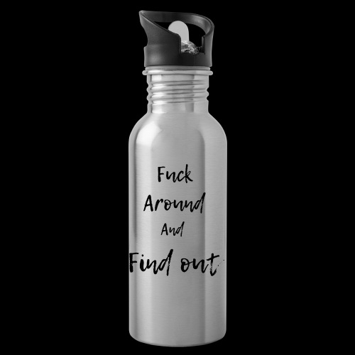 Fuck around and Find out - Water Bottle