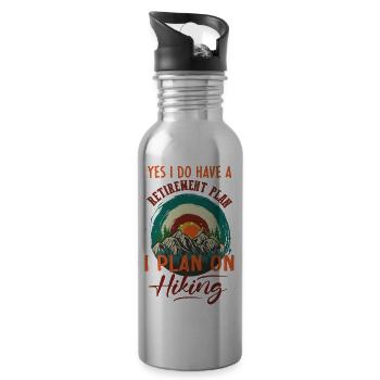 yes I do have a retirement plan I plan on hiking - 20 oz Water Bottle - silver - Right
