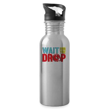 wait for the drop - 20 oz Water Bottle - silver - Right