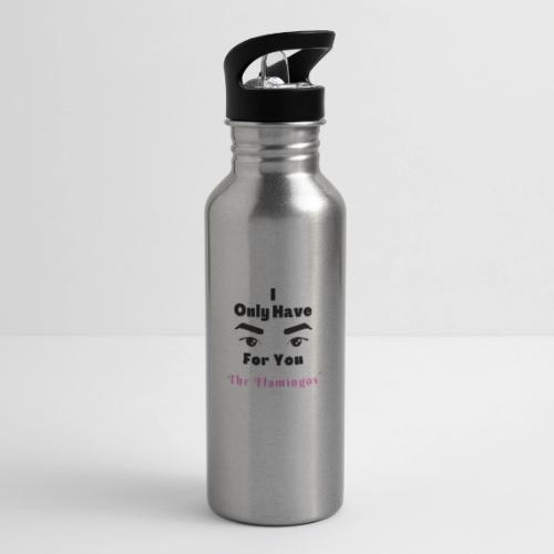 I Only Have Eyes For You w/Eyes - 20 oz Water Bottle